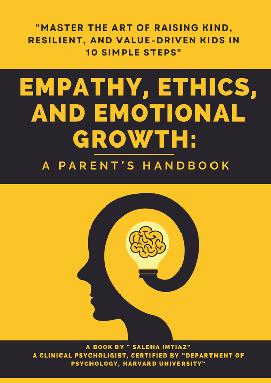 Empathy, Ethics, and Emotional Growth – A Parent’s Handbook for Raising Compassionate, Emotionally Intelligent Children